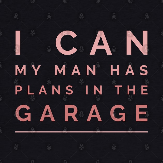 I can, my man has plans in the garage by ArtsyStone